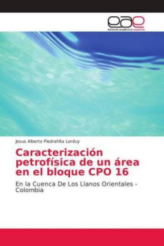 Carte Caracterizacion petrofisica de un area en el bloque CPO 16 Jesus Alberto Piedrahíta Lorduy