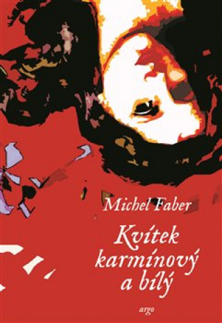 Knjiga Kvítek karmínový a bílý Michel Faber