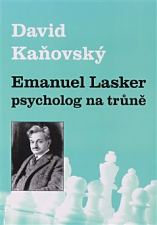 Könyv Emanuel Lasker - psycholog na trůně David Kaňovský
