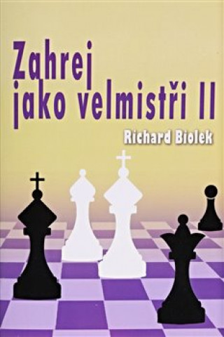 Książka Zahrej jako velmistři II Richard Biolek
