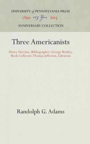 Könyv Three Americanists Randolph G Adams