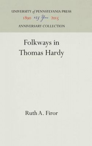 Livre Folkways in Thomas Hardy Ruth A Firor