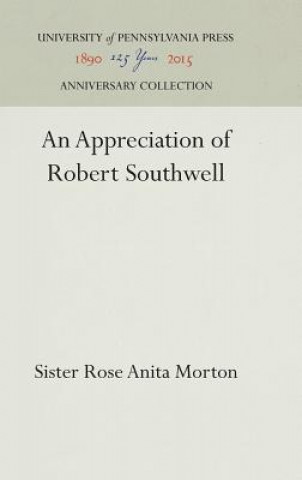 Könyv Appreciation of Robert Southwell Sister Rose Anita Morton
