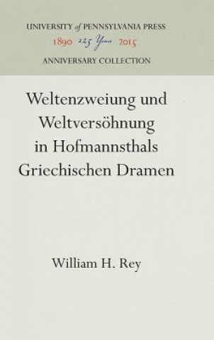 Carte Weltenzweiung und Weltversohnung in Hofmannsthals Griechischen Dramen William H Rey