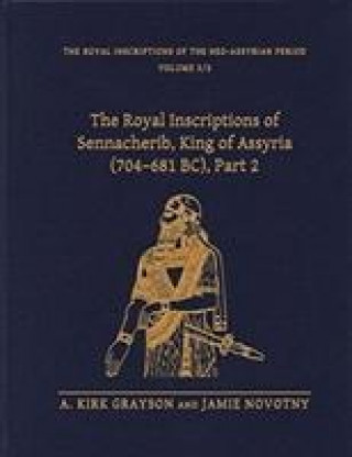 Carte Royal Inscriptions of Sennacherib, King of Assyria (704-681 BC), Part 2 A.Kirk Grayson