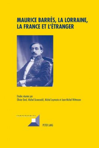 Книга Maurice Barres, La Lorraine, La France Et l'Etranger Olivier Dard