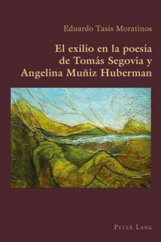 Kniha Exilio En La Poesia de Tomas Segovia Y Angelina Muniz Huberman Eduardo Tasis Moratinos