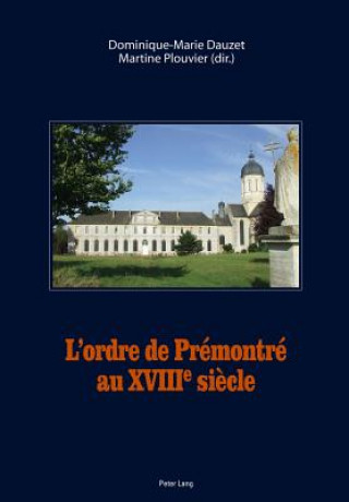 Kniha L'Ordre de Premontre Au XVIII E Siecle Dominique-Marie Dauzet