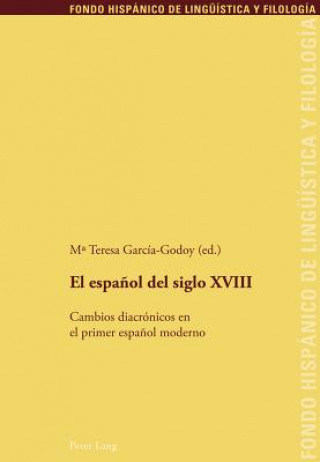Könyv Espanol del Siglo XVIII Ma. Teresa García-Godoy