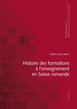 Knjiga Histoire Des Formations A l'Enseignement En Suisse Romande Valérie Lussi Borer
