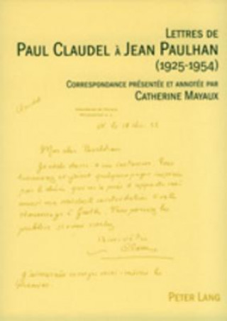 Könyv Lettres de Paul Claudel A Jean Paulhan (1925-1954) Catherine Mayaux