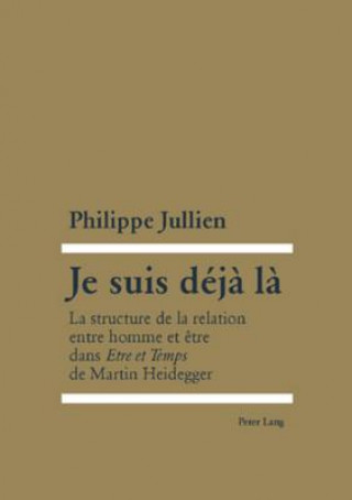 Könyv Je Suis Deja La Philippe Jullien