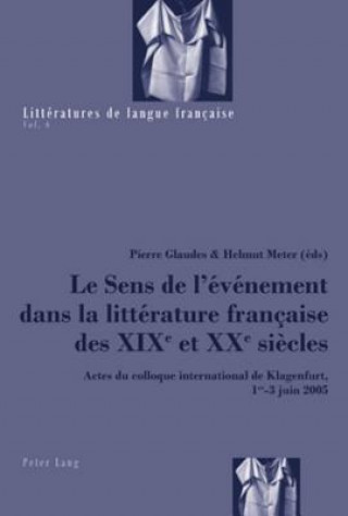 Книга Le Sens de l'Evenement Dans La Litterature Francaise Des XIX E Et XX E Siecles Pierre Glaudes