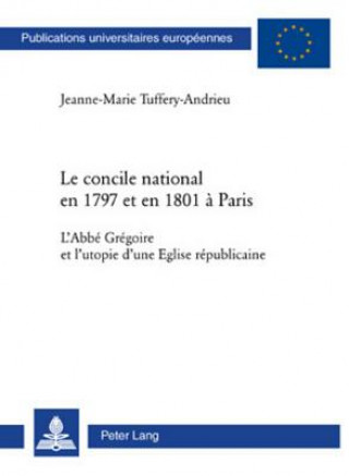 Książka Le Concile National En 1797 Et En 1801 A Paris Jeanne-Marie Tuffery-Andrieu