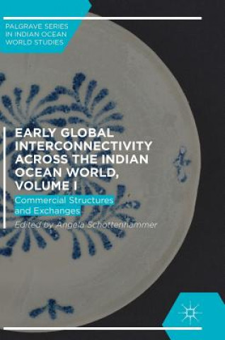 Carte Early Global Interconnectivity across the Indian Ocean World, Volume I Angela Schottenhammer