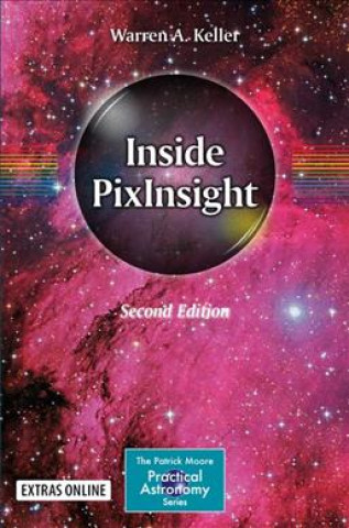 Kniha Inside PixInsight Warren A. Keller
