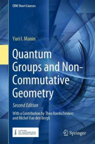 Książka Quantum Groups and Noncommutative Geometry Yuri I. Manin