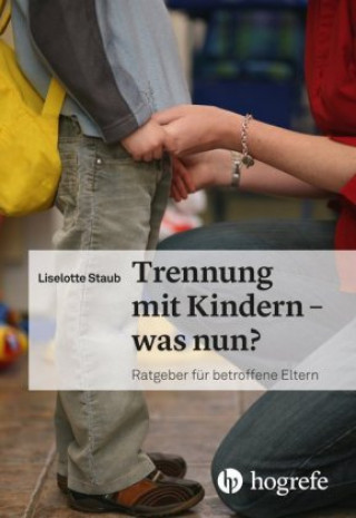 Kniha Trennung mit Kindern - was nun? Liselotte Staub