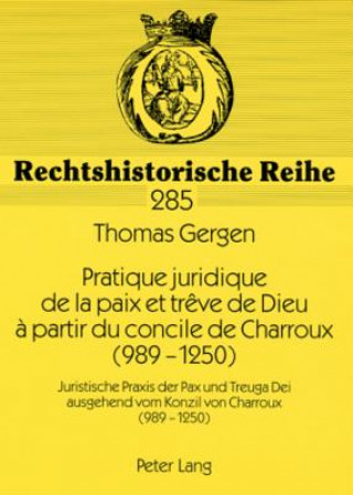 Carte Pratique juridique de la paix et treve de Dieu a partir du concile de Charroux (989-1250) Thomas Gergen