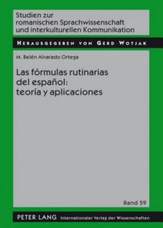 Könyv Formulas Rutinarias del Espanol: Teoria Y Aplicaciones M. Belén Alvarado Ortega