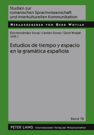 Könyv Estudios de Tiempo y Espacio En La Gramatica Espanola Elia Hernández Socas