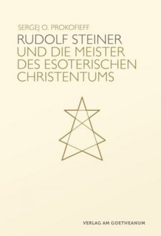 Kniha Rudolf Steiner und die Meister des esoterischen Christentums Sergej O. Prokofieff