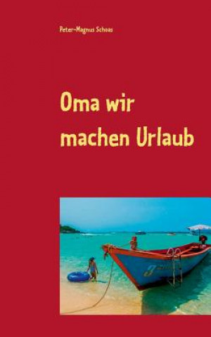 Книга Oma wir machen Urlaub Peter-Magnus Schoas