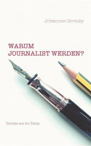 Knjiga Warum Journalist werden? Johannes Grotzky