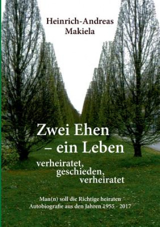Knjiga Zwei Ehen - ein Leben Heinrich-Andreas Makiela