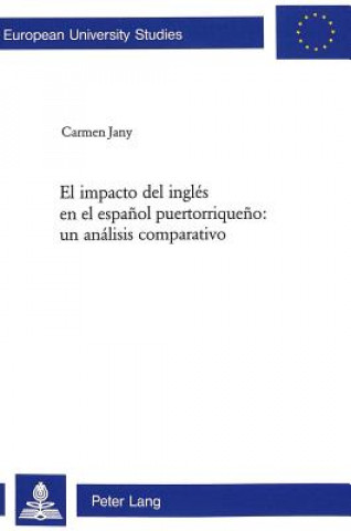 Kniha El impacto del ingles en el espanol puertorriqueno: un analisis comparativo Carmen Jany