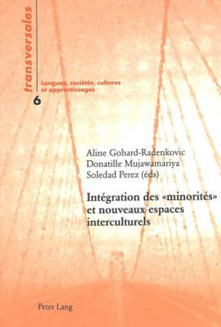 Könyv Integration Des " Minorites " Et Nouveaux Espaces Interculturels&#255; Aline Gohard-Radenkovic
