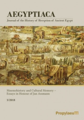 Книга Aegyptiaca. Journal of the History of Reception of Ancient Egypt / Mnemohistory and Cultural Memory - Essays in Honour of Jan Assmann Florian Ebeling