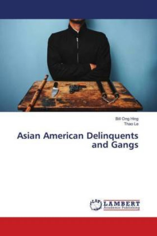 Könyv Asian American Delinquents and Gangs Bill Ong Hing
