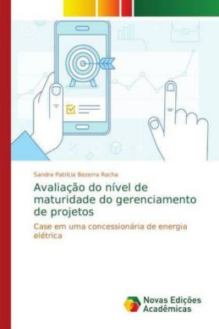 Kniha Avaliacao do nivel de maturidade do gerenciamento de projetos Sandra Patrícia Bezerra Rocha