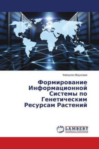 Kniha Formirovanie Informacionnoj Sistemy po Geneticheskim Resursam Rastenij Fajzulla Abdullaev