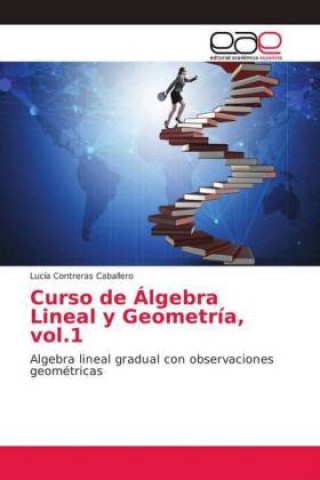 Carte Curso de Álgebra Lineal y Geometría, vol.1 Lucía Contreras Caballero