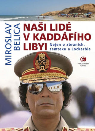 Book Naši lidé v Kaddáfího Libyi Miroslav Belica