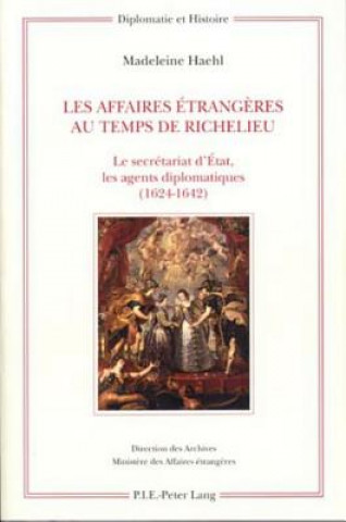 Kniha Les Affaires Etrangeres Au Temps de Richelieu Madeleine Haehl
