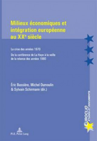 Kniha Milieux Economiques Et Integration Europeenne Au Xxe Siecle Éric Bussi?re