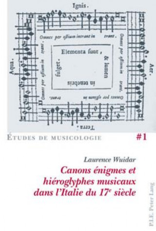 Carte Canons Enigmes Et Hieroglyphes Musicaux Dans l'Italie Du 17e Siecle Laurence Wuidar