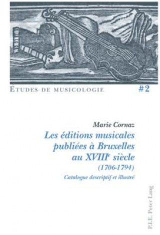 Carte Les editions musicales publiees a Bruxelles au XVIIIe siecle (1706-1794) Marie Cornaz