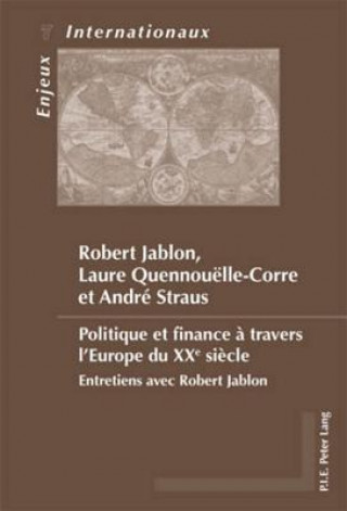 Könyv Politique Et Finance A Travers l'Europe Du Xxe Siecle Robert Jablon