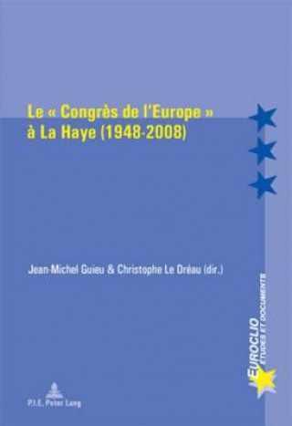 Kniha Le " Congres de l'Europe " a La Haye (1948-2008) Jean-Michel Guieu