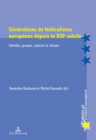 Книга Generations de Federalistes Europeens Depuis Le Xixe Siecle Genevi?ve Duchenne