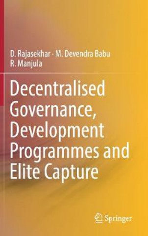 Knjiga Decentralised Governance, Development Programmes and Elite Capture D. Rajasekhar