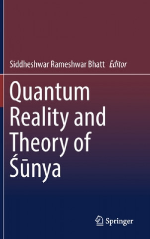 Könyv Quantum Reality and Theory of Sunya Siddheshwar Rameshwar Bhatt