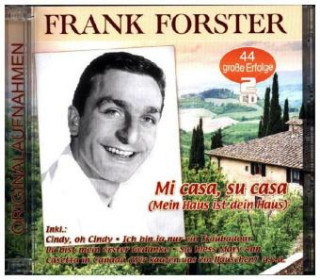 Audio Mi casa, su casa (Mein Haus ist dein Haus) - 44 große Erfolge, 2 Audio-CD Frank Forster