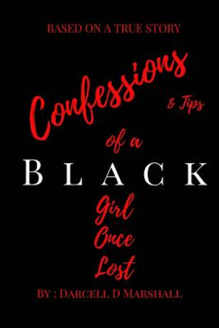 Book Confessions And tips Of A Black Girl Once Lost Darcell D Marshall