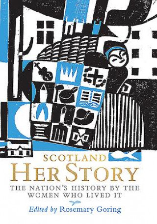 Kniha Scotland: Her Story Rosemary Goring