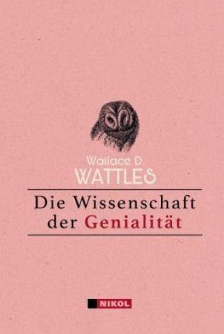 Kniha Die Wissenschaft der Genialität Wallace D. Wattles